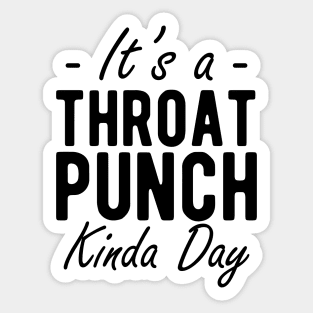 It's a throat punch kinda day Sticker